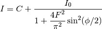 I = C + \dfrac{I_0}{1 + \dfrac{4F^2}{\pi^2} \sin^2 (\phi/2)}